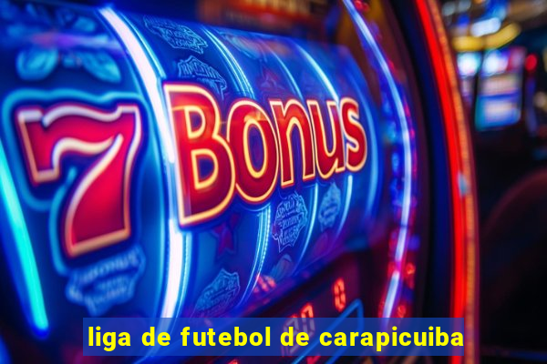 liga de futebol de carapicuiba